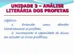 Objetivo: 	 	1. Entender como abordar literariamente os profetas. - slide 1