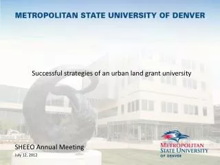 Successful strategies of an urban land grant university SHEEO Annual Meeting July 12, 2012