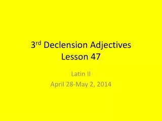 3 rd Declension Adjectives Lesson 47