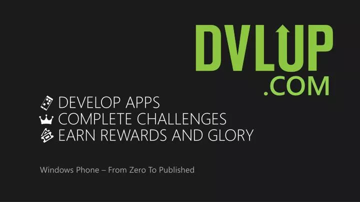 develop apps complete challenges earn rewards and glory