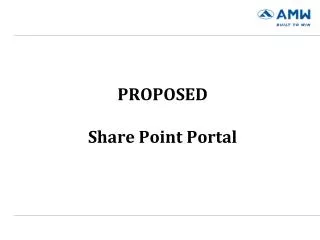 PROPOSED Share Point Portal
