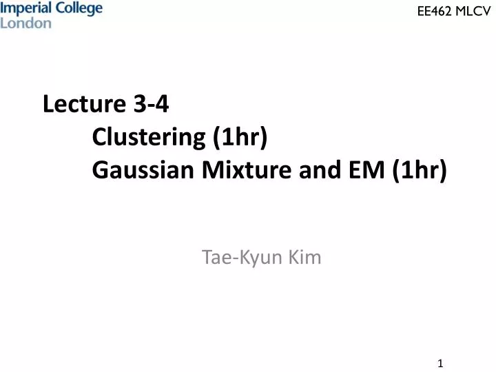 lecture 3 4 clustering 1hr gaussian mixture and em 1hr
