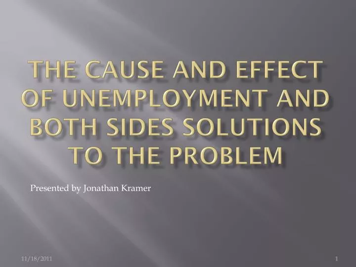 the cause and effect of unemployment and both sides solutions to the problem