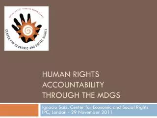 Human R ights ACCOUNTABILITY THROUGH THE MDGs