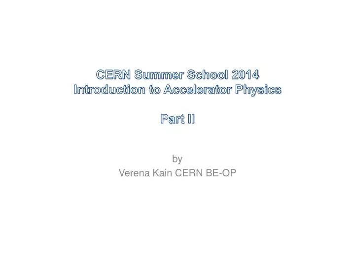 cern summer school 2014 introduction to accelerator physics part ii