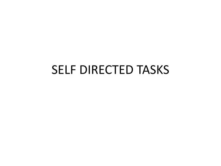 self directed tasks