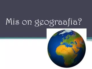 mis on geograafia
