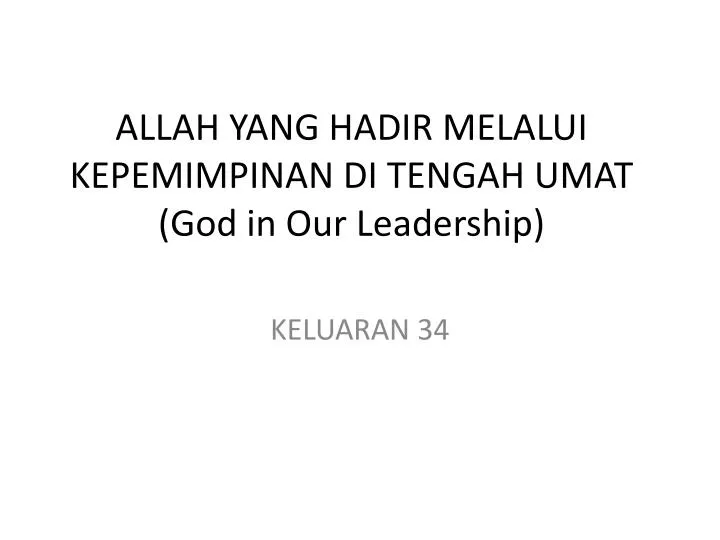 allah yang hadir melalui kepemimpinan di tengah umat god in our leadership