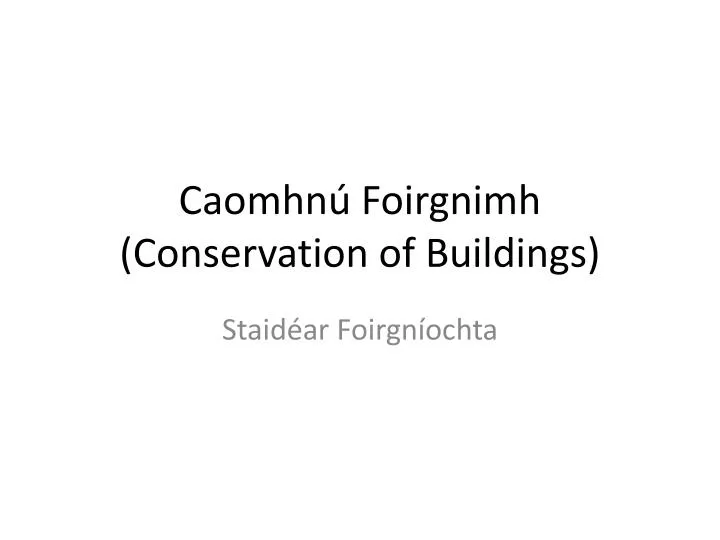 caomhn foirgnimh conservation of buildings