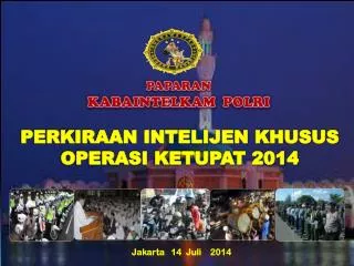 PERKIRAAN INTELIJEN KHUSUS OPERASI KETUPAT 2014