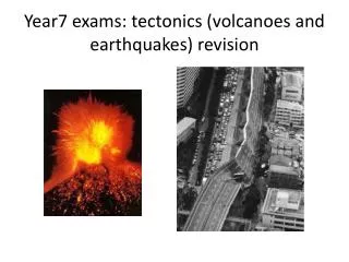 Year7 exams: tectonics (volcanoes and earthquakes) revision