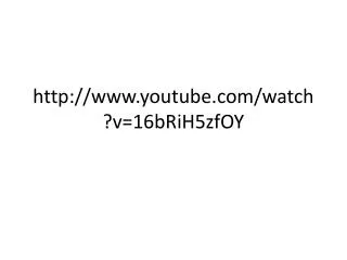 http www youtube com watch v 16brih5zfoy