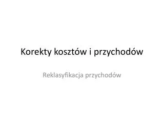 korekty koszt w i przychod w