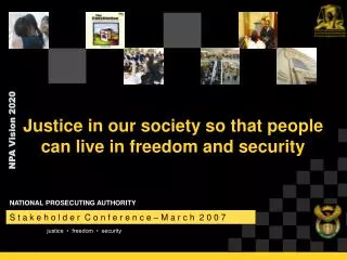 Justice in our society so that people can live in freedom and security
