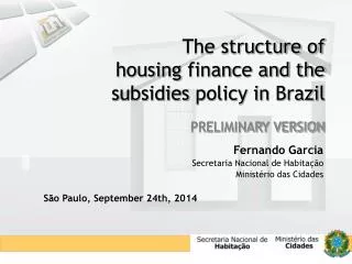 The structure of housing finance and the subsidies policy in Brazil PRELIMINARY VERSION