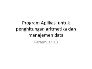 program aplikasi untuk penghitungan aritmetika dan manajemen data