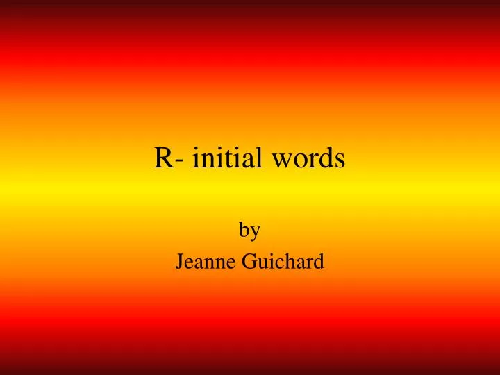 r initial words