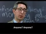 Anyone? Anyone? - slide 1