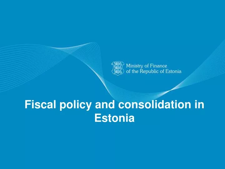 fiscal policy and consolidation in estonia