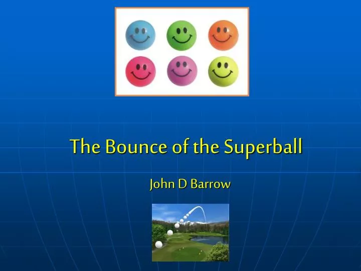 the bounce of the superball