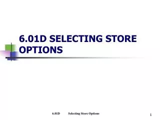 6.01D SELECTING STORE OPTIONS