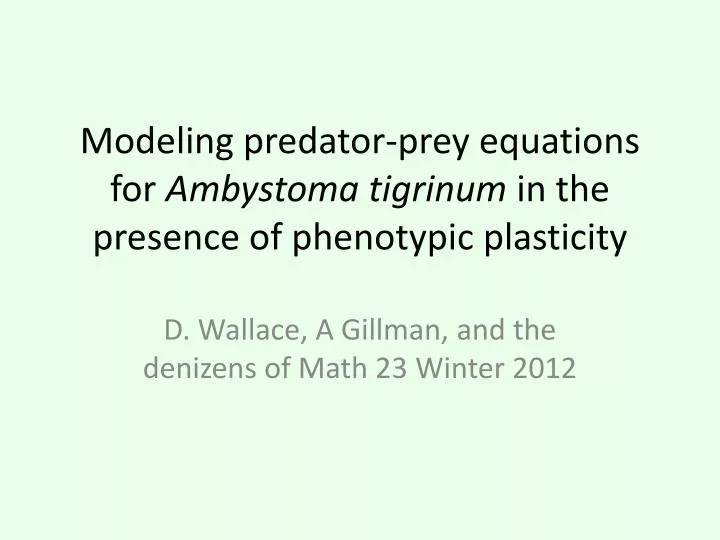 modeling predator prey equations for ambystoma tigrinum in the presence of phenotypic plasticity