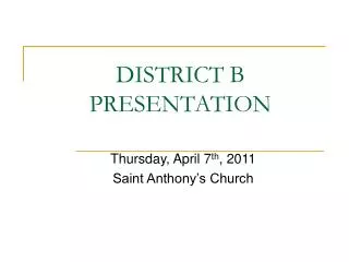 DISTRICT B PRESENTATION