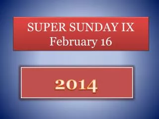 SUPER SUNDAY IX February 16