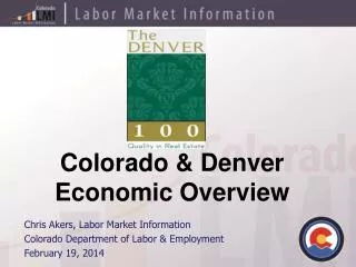 Chris Akers, Labor Market Information Colorado Department of Labor &amp; Employment February 19, 2014