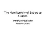 The Hamiltonicity of Subgroup Graphs - slide 1