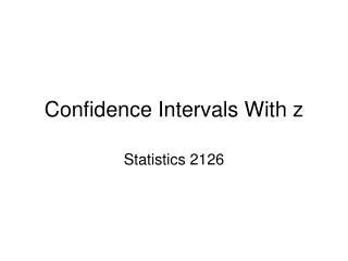 Confidence Intervals With z