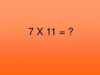 7 x 11