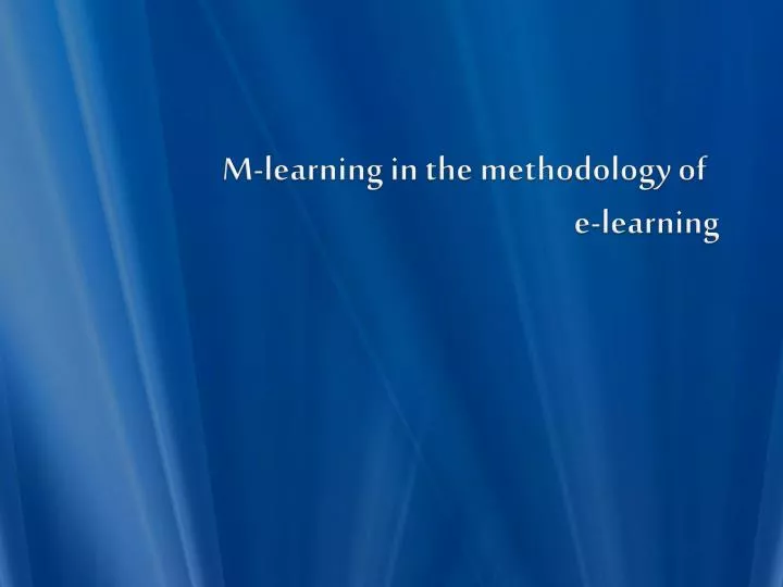 m learning in the methodology of e learning