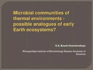 Microbial communities of thermal environments - possible analogues of early Earth ecosystems?