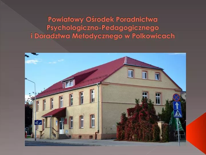 powiatowy o rodek poradnictwa psychologiczno pedagogicznego i doradztwa metodycznego w polkowicach