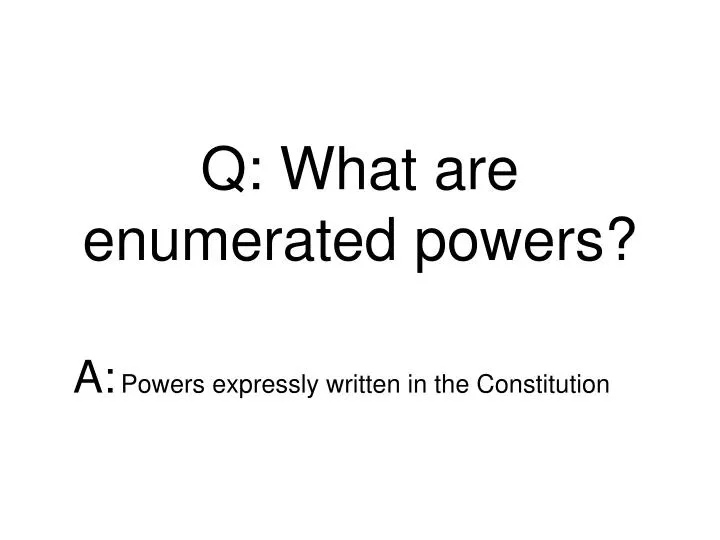 q what are enumerated powers