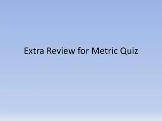extra review for metric quiz