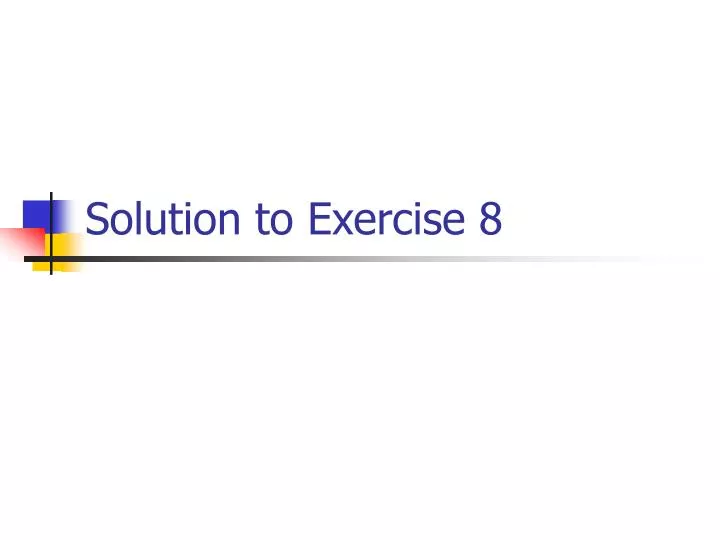solution to exercise 8