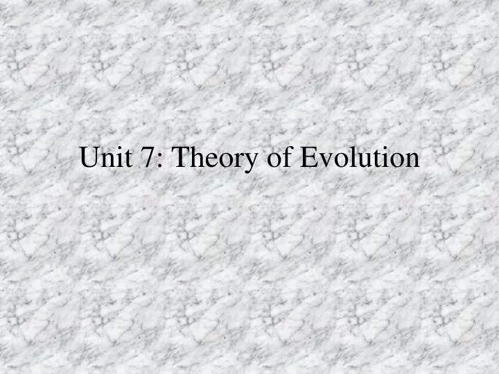 unit 7 theory of evolution