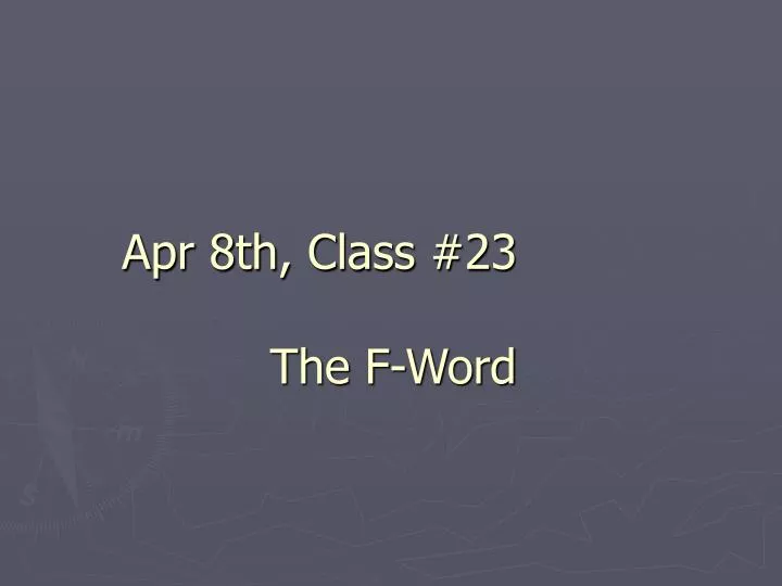 apr 8th class 23 the f word