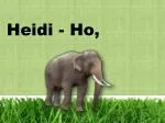 Heidi - Ho, - slide 1