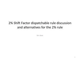 2% Shift Factor dispatchable rule discussion and alternatives for the 2% rule