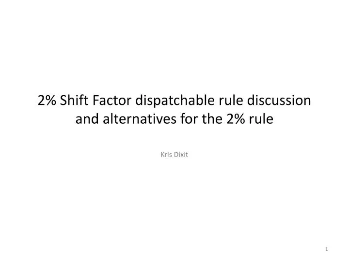2 shift factor dispatchable rule discussion and alternatives for the 2 rule
