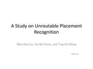 A Study on Unroutable Placement Recognition