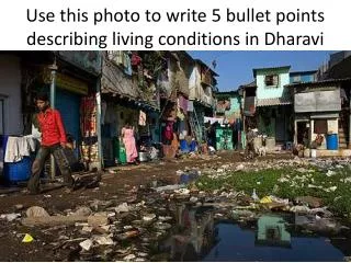 Use this photo to write 5 bullet points describing living conditions in Dharavi