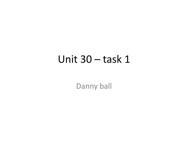 unit 30 task 1