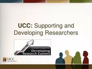 UCC: Supporting and Developing Researchers