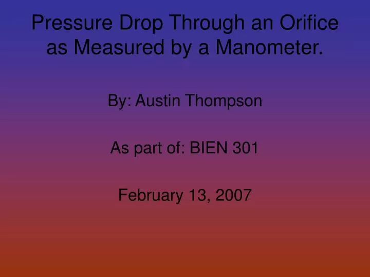 pressure drop through an orifice as measured by a manometer