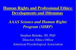 Stephen Behnke, JD, PhD Director, Ethics Office American Psychological Association