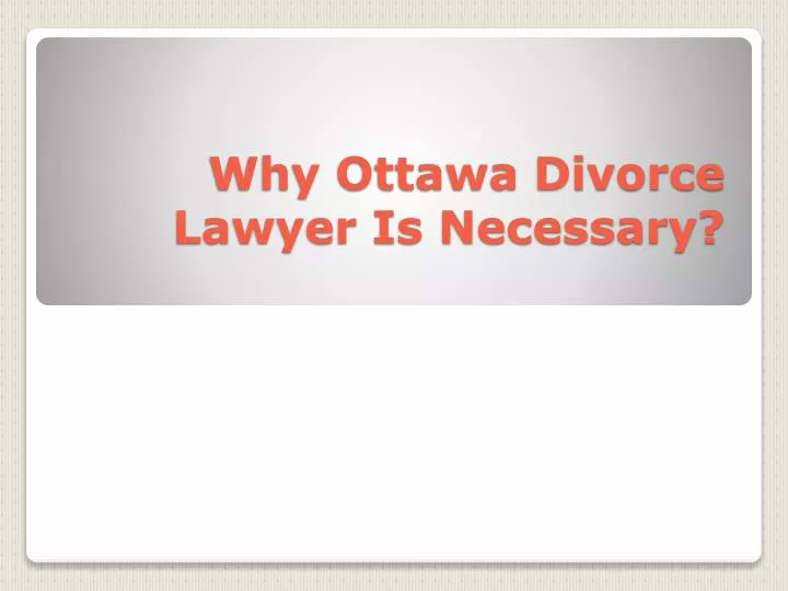 why ottawa divorce lawyer is necessary